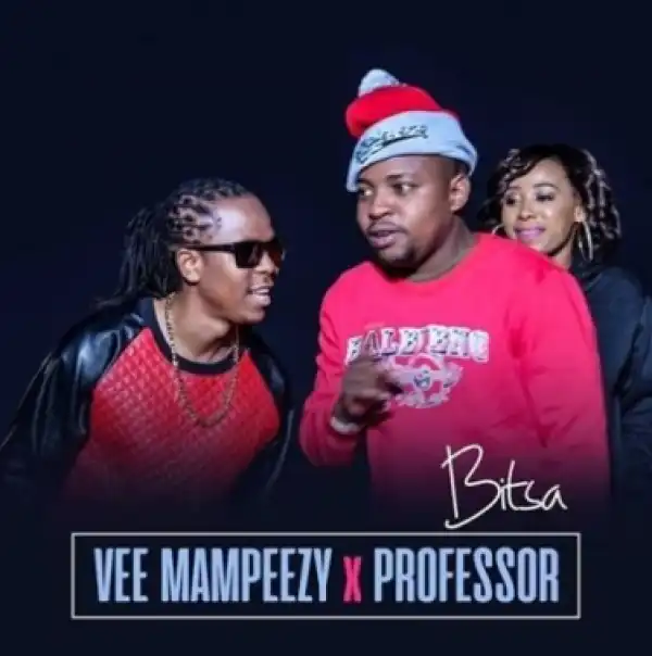 Vee Mampeezy - Bitsa Ft. Professor